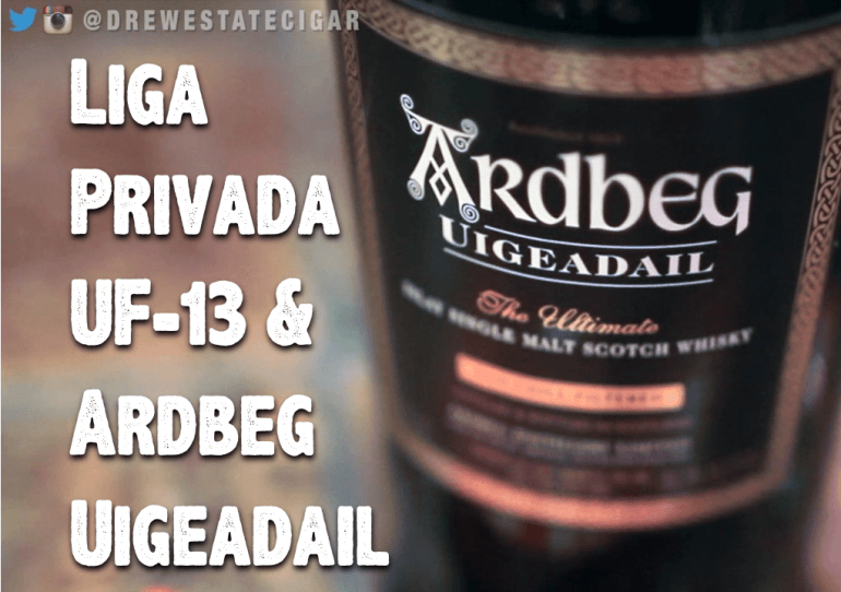 Liga Privada UF-13 Cigar and Ardbeg Uigeadail Scotch
