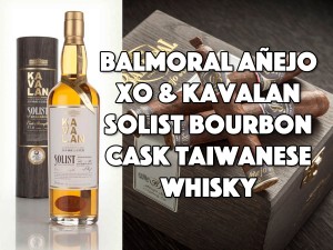 Balmoral Añejo XO & Kavalan Solist Bourbon Cask Taiwanese Whisky
